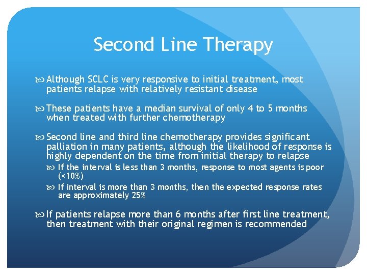 Second Line Therapy Although SCLC is very responsive to initial treatment, most patients relapse