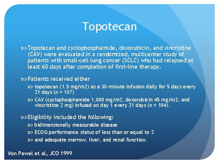 Topotecan and cyclophosphamide, doxorubicin, and vincristine (CAV) were evaluated in a randomized, multicenter study