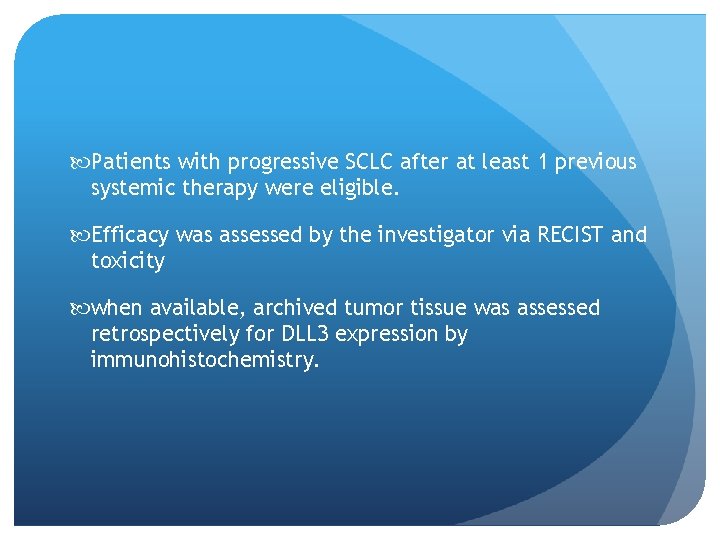  Patients with progressive SCLC after at least 1 previous systemic therapy were eligible.