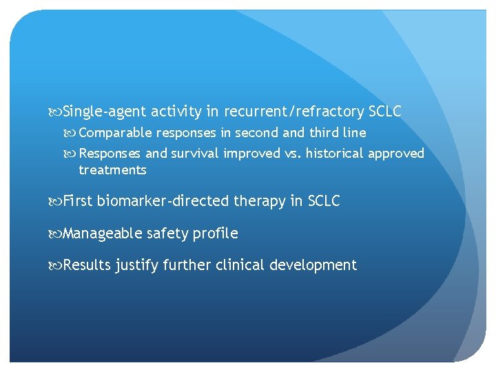  Single-agent activity in recurrent/refractory SCLC Comparable responses in second and third line Responses