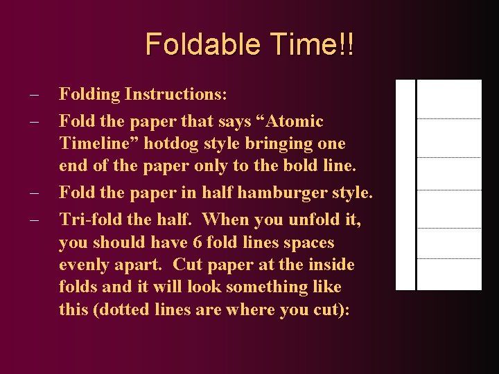 Foldable Time!! – – Folding Instructions: Fold the paper that says “Atomic Timeline” hotdog