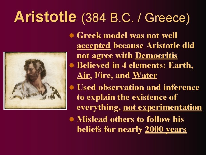 Aristotle (384 B. C. / Greece) l Greek model was not well accepted because