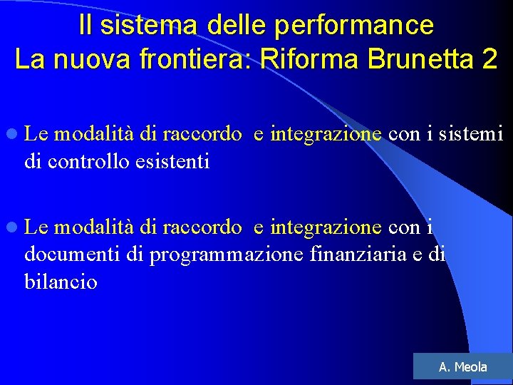 Il sistema delle performance La nuova frontiera: Riforma Brunetta 2 l Le modalità di