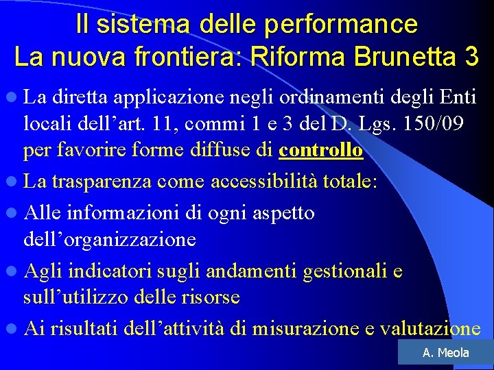 Il sistema delle performance La nuova frontiera: Riforma Brunetta 3 l La diretta applicazione