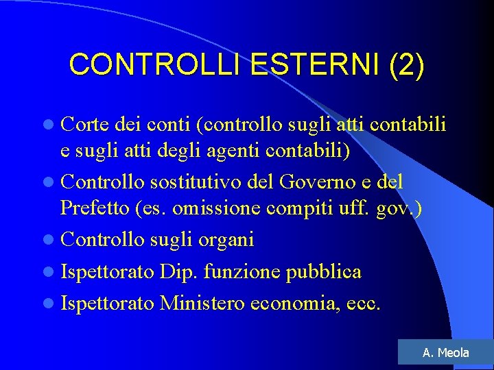 CONTROLLI ESTERNI (2) l Corte dei conti (controllo sugli atti contabili e sugli atti