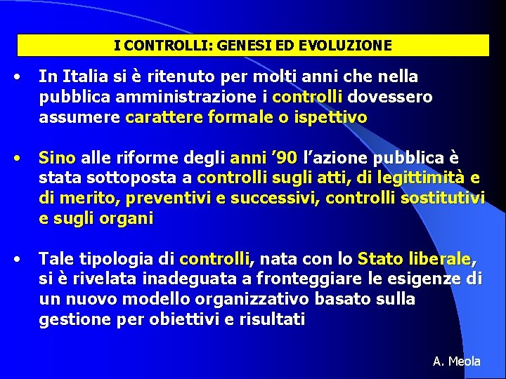 I CONTROLLI: GENESI ED EVOLUZIONE • In Italia si è ritenuto per molti anni