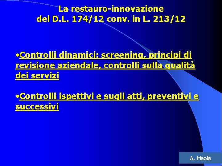 La restauro-innovazione del D. L. 174/12 conv. in L. 213/12 • Controlli dinamici: screening,