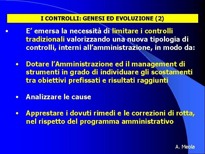 I CONTROLLI: GENESI ED EVOLUZIONE (2) • E’ emersa la necessità di limitare i