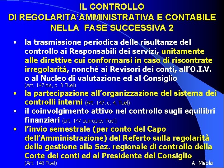 IL CONTROLLO DI REGOLARITA’AMMINISTRATIVA E CONTABILE NELLA FASE SUCCESSIVA 2 • la trasmissione periodica