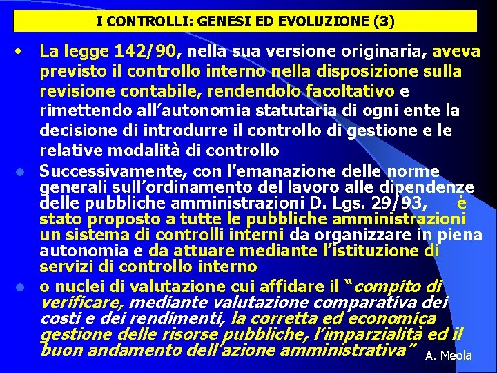 I CONTROLLI: GENESI ED EVOLUZIONE (3) • La legge 142/90, nella sua versione originaria,