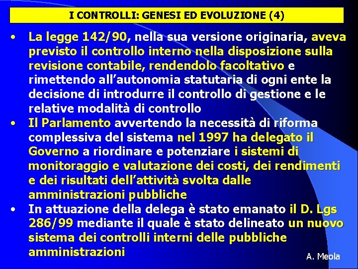I CONTROLLI: GENESI ED EVOLUZIONE (4) • La legge 142/90, nella sua versione originaria,
