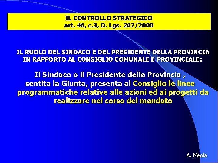 IL CONTROLLO STRATEGICO art. 46, c. 3, D. Lgs. 267/2000 IL RUOLO DEL SINDACO