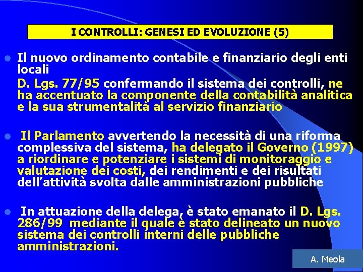 I CONTROLLI: GENESI ED EVOLUZIONE (5) l Il nuovo ordinamento contabile e finanziario degli