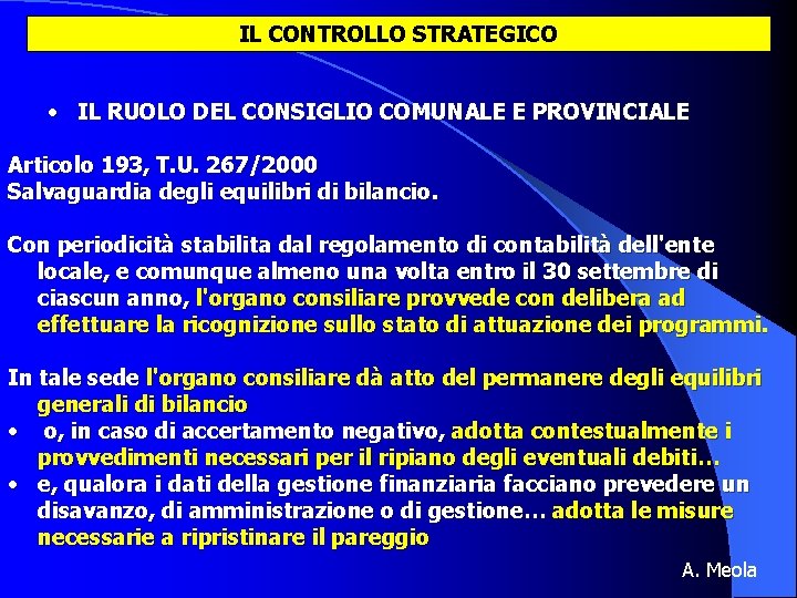 IL CONTROLLO STRATEGICO • IL RUOLO DEL CONSIGLIO COMUNALE E PROVINCIALE Articolo 193, T.