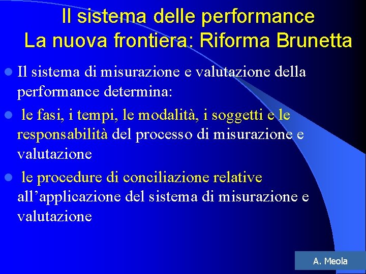 Il sistema delle performance La nuova frontiera: Riforma Brunetta l Il sistema di misurazione