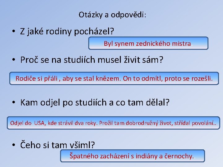 Otázky a odpovědi: • Z jaké rodiny pocházel? Byl synem zednického mistra. • Proč