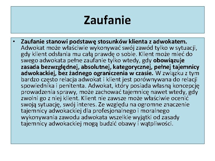 Zaufanie • Zaufanie stanowi podstawę stosunków klienta z adwokatem. Adwokat może właściwie wykonywać swój