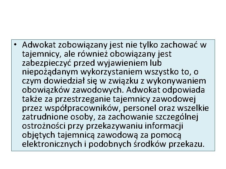 • Adwokat zobowiązany jest nie tylko zachować w tajemnicy, ale również obowiązany jest • Adwokat zobowiązany jest nie tylko zachować w tajemnicy, ale również obowiązany jest