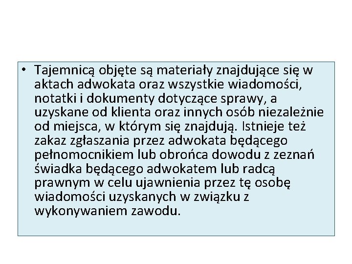 • Tajemnicą objęte są materiały znajdujące się w aktach adwokata oraz wszystkie wiadomości, • Tajemnicą objęte są materiały znajdujące się w aktach adwokata oraz wszystkie wiadomości,