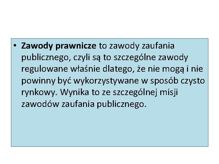  • Zawody prawnicze to zawody zaufania publicznego, czyli są to szczególne zawody regulowane