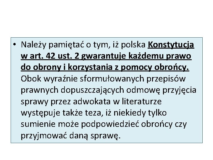  • Należy pamiętać o tym, iż polska Konstytucja w art. 42 ust. 2