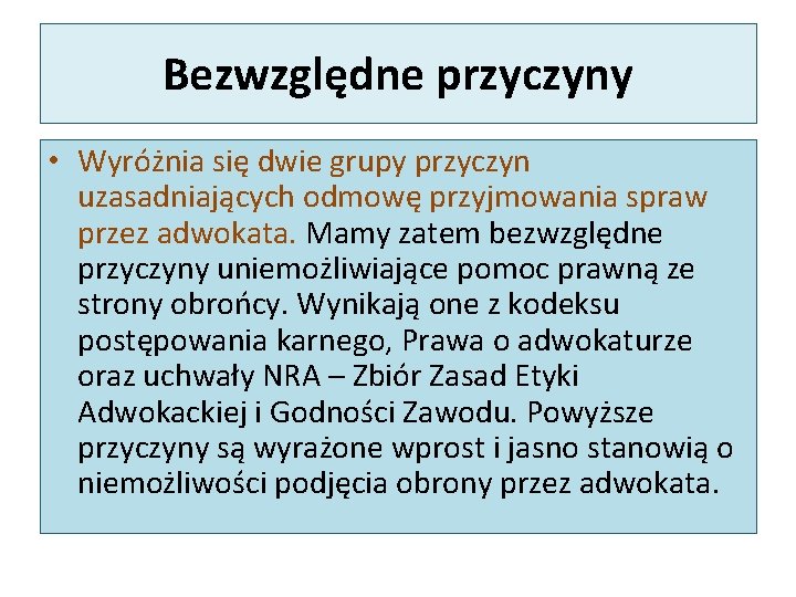 Bezwzględne przyczyny • Wyróżnia się dwie grupy przyczyn uzasadniających odmowę przyjmowania spraw przez adwokata.