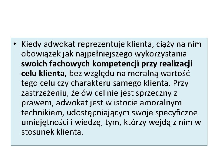 • Kiedy adwokat reprezentuje klienta, ciąży na nim obowiązek jak najpełniejszego wykorzystania swoich • Kiedy adwokat reprezentuje klienta, ciąży na nim obowiązek jak najpełniejszego wykorzystania swoich
