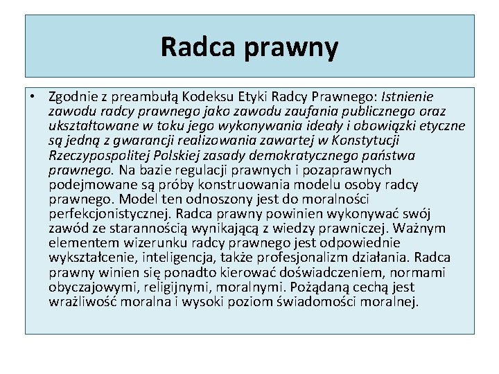 Radca prawny • Zgodnie z preambułą Kodeksu Etyki Radcy Prawnego: Istnienie zawodu radcy prawnego