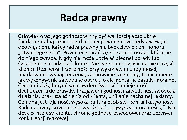 Radca prawny • Człowiek oraz jego godność winny być wartością absolutnie fundamentalną. Szacunek dla Radca prawny • Człowiek oraz jego godność winny być wartością absolutnie fundamentalną. Szacunek dla