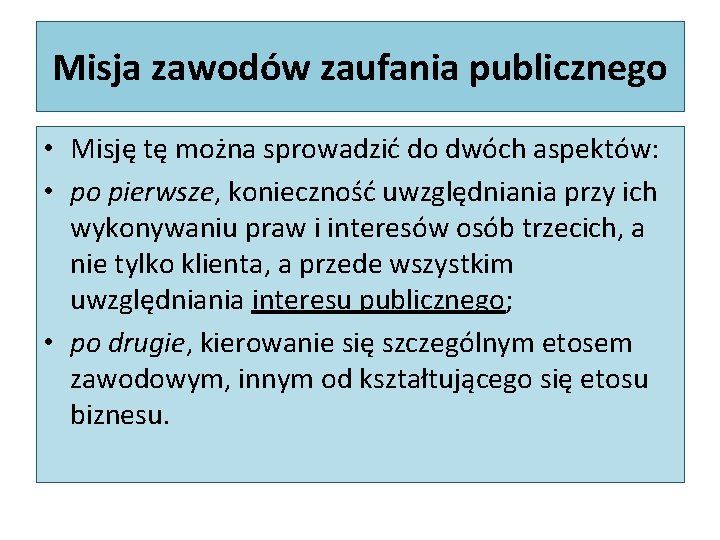 Misja zawodów zaufania publicznego • Misję tę można sprowadzić do dwóch aspektów: • po