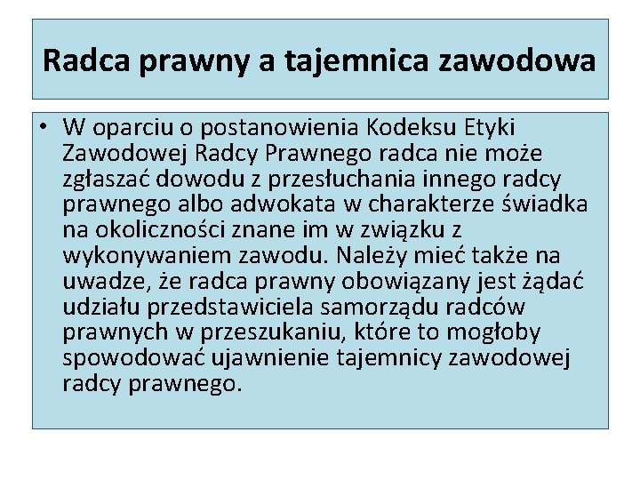 Radca prawny a tajemnica zawodowa • W oparciu o postanowienia Kodeksu Etyki Zawodowej Radcy