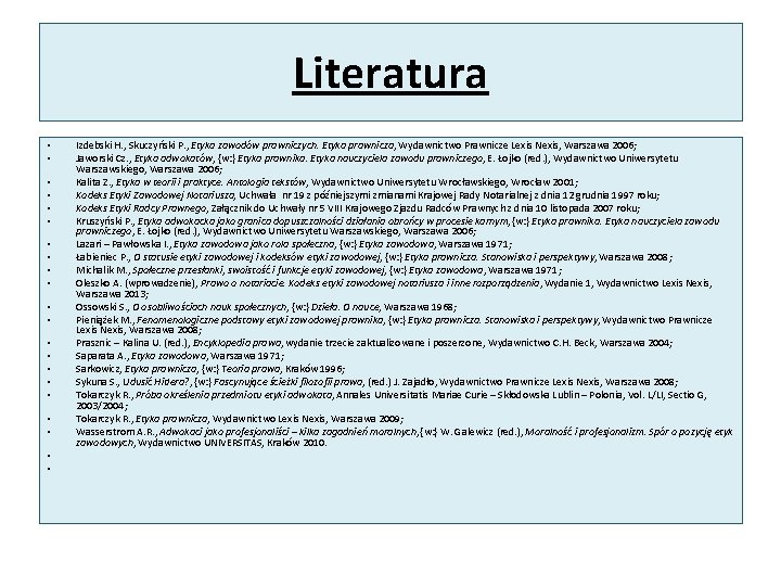 Literatura • • • • • • Izdebski H. , Skuczyński P. , Etyka Literatura • • • • • • Izdebski H. , Skuczyński P. , Etyka