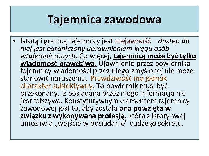 Tajemnica zawodowa • Istotą i granicą tajemnicy jest niejawność – dostęp do niej jest