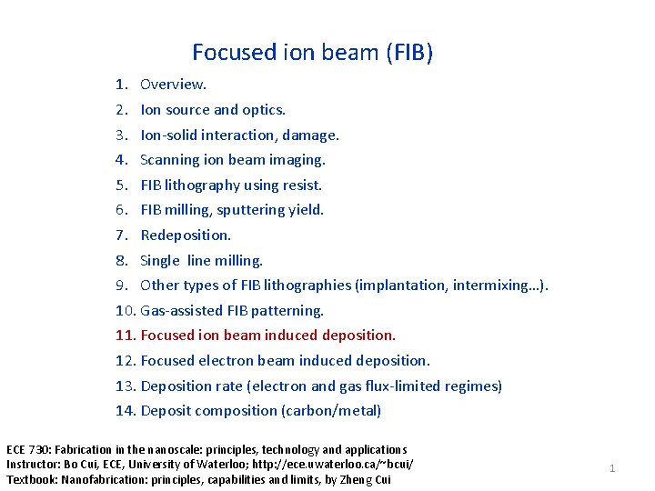 Focused ion beam (FIB) 1. Overview. 2. Ion source and optics. 3. Ion-solid interaction,