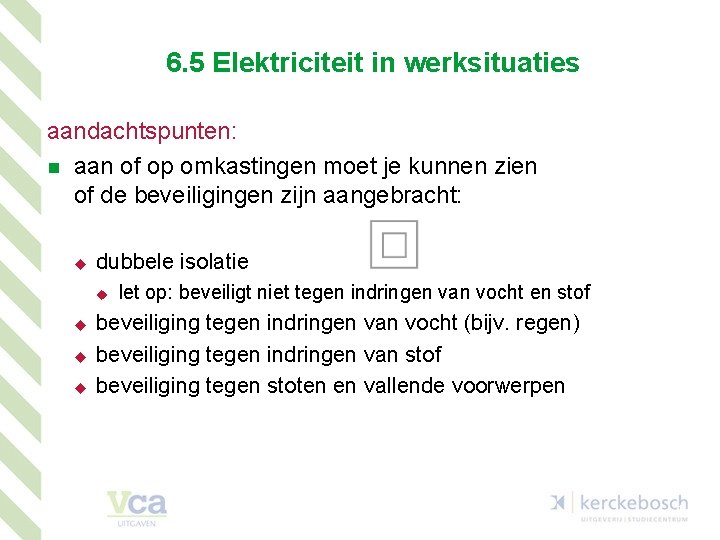 6. 5 Elektriciteit in werksituaties aandachtspunten: n aan of op omkastingen moet je kunnen