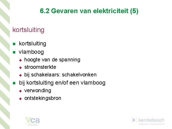 6. 2 Gevaren van elektriciteit (5) kortsluiting n n kortsluiting vlamboog u u u