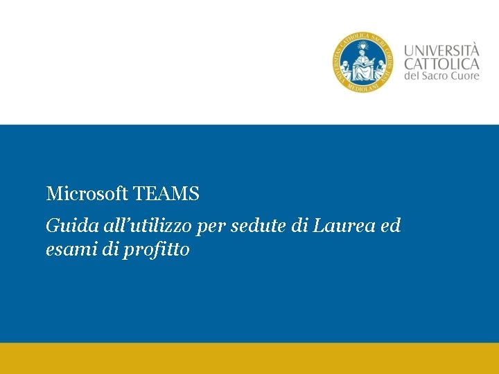Microsoft TEAMS Guida all’utilizzo per sedute di Laurea ed esami di profitto 