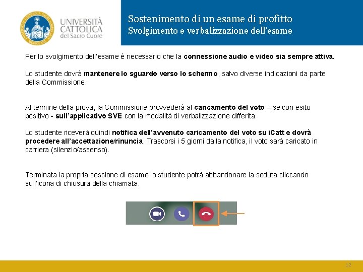 Sostenimento di un esame di profitto Svolgimento e verbalizzazione dell’esame Per lo svolgimento dell’esame