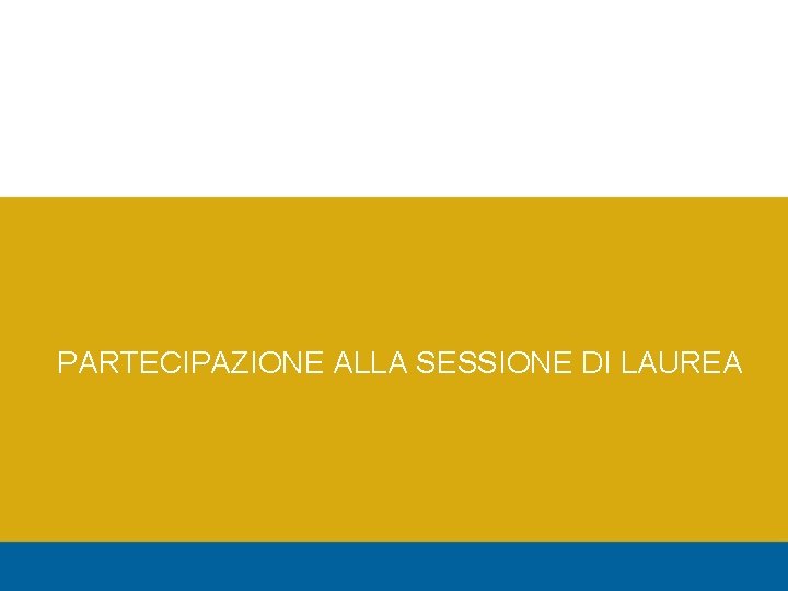 PARTECIPAZIONE ALLA SESSIONE DI LAUREA 