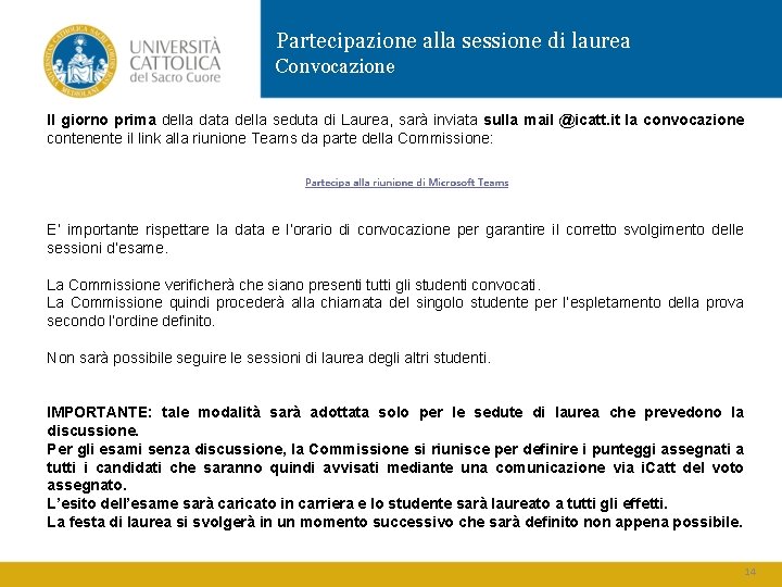 Partecipazione alla sessione di laurea Convocazione Il giorno prima della data della seduta di