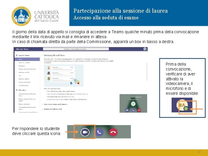 Partecipazione alla sessione di laurea Accesso alla seduta di esame Il giorno della data