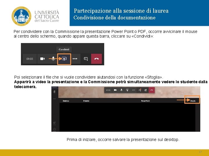 Partecipazione alla sessione di laurea Condivisione della documentazione Per condividere con la Commissione la
