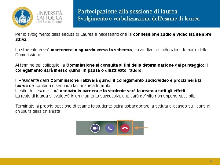 Partecipazione alla sessione di laurea Svolgimento e verbalizzazione dell’esame di laurea Per lo svolgimento