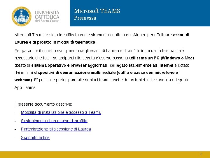 Microsoft TEAMS Premessa Microsoft Teams è stato identificato quale strumento adottato dall’Ateneo per effettuare
