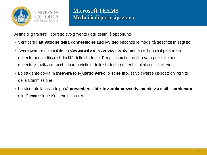 Microsoft TEAMS Modalità di partecipazione Al fine di garantire il corretto svolgimento degli esami
