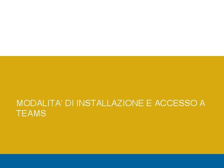 MODALITA’ DI INSTALLAZIONE E ACCESSO A TEAMS 