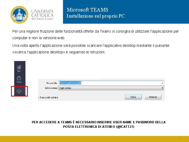 Microsoft TEAMS Installazione sul proprio PC Per una migliore fruizione delle funzionalità offerte da