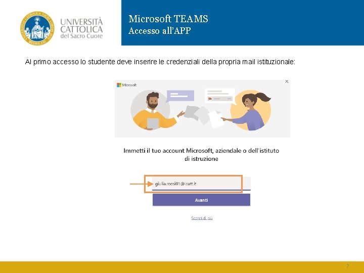 Microsoft TEAMS Accesso all’APP Al primo accesso lo studente deve inserire le credenziali della