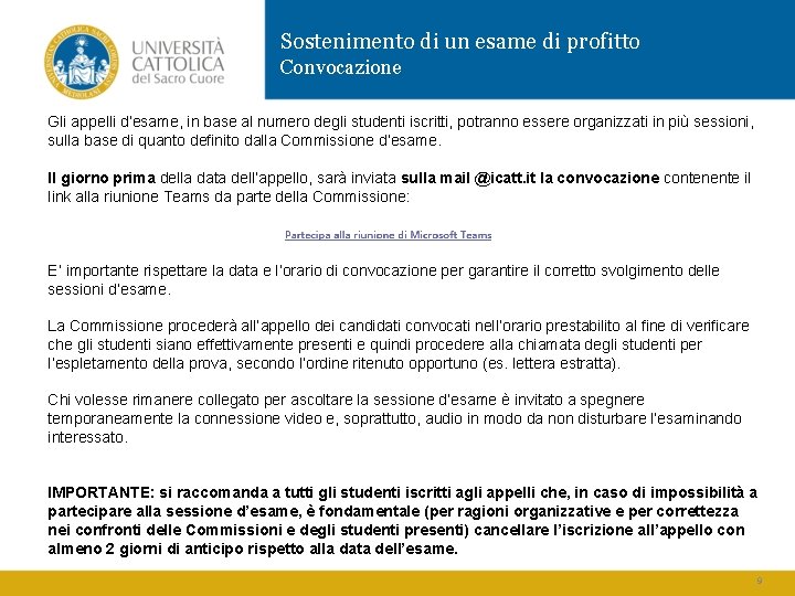 Sostenimento di un esame di profitto Convocazione Gli appelli d’esame, in base al numero
