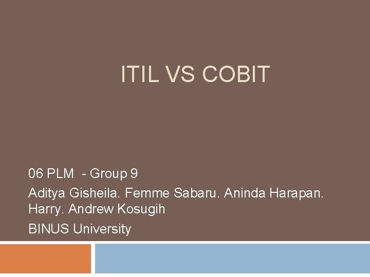 ITIL VS COBIT 06 PLM - Group 9 Aditya Gisheila. Femme Sabaru. Aninda Harapan.